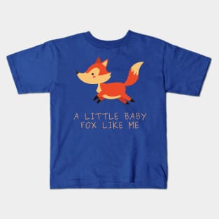 A Little Baby Fox Like Me Kids T-Shirt